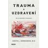 Trauma a uzdravení - Jak se vypořádat s traumatem