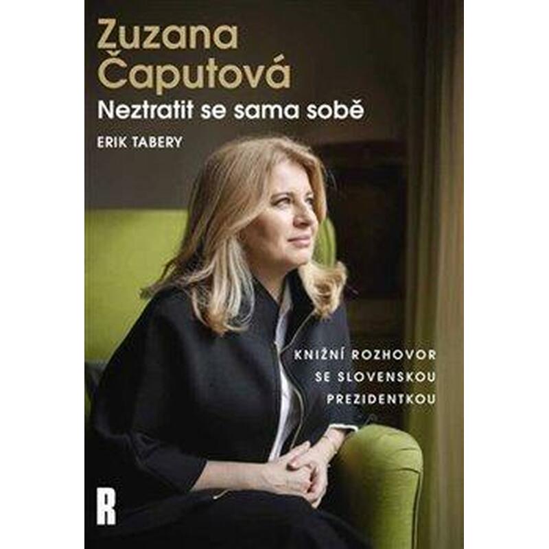 Zuzana Čaputová - Neztratit se sama sobě