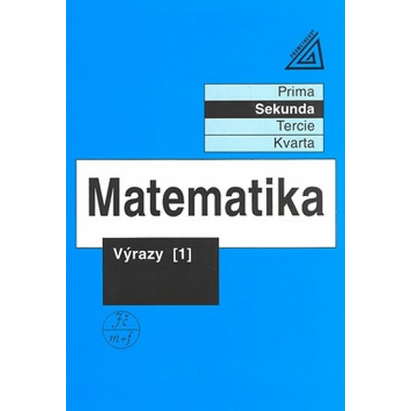 Matematika pro nižší třídy víceletých gymnázií - Výrazy I.