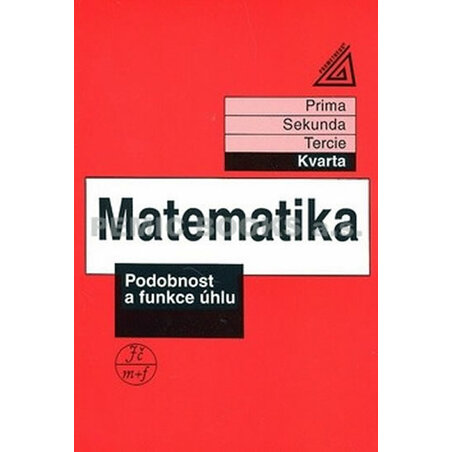 Matematika pro nižší ročníky víceletých gymnázií - Podobnost a funkce úhlu (kvarta)