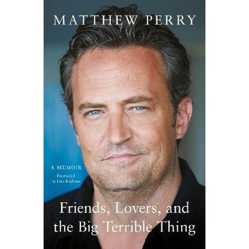 Friends, Lovers and the Big Terrible Thing: ´Funny, fascinating and compelling´ The Times