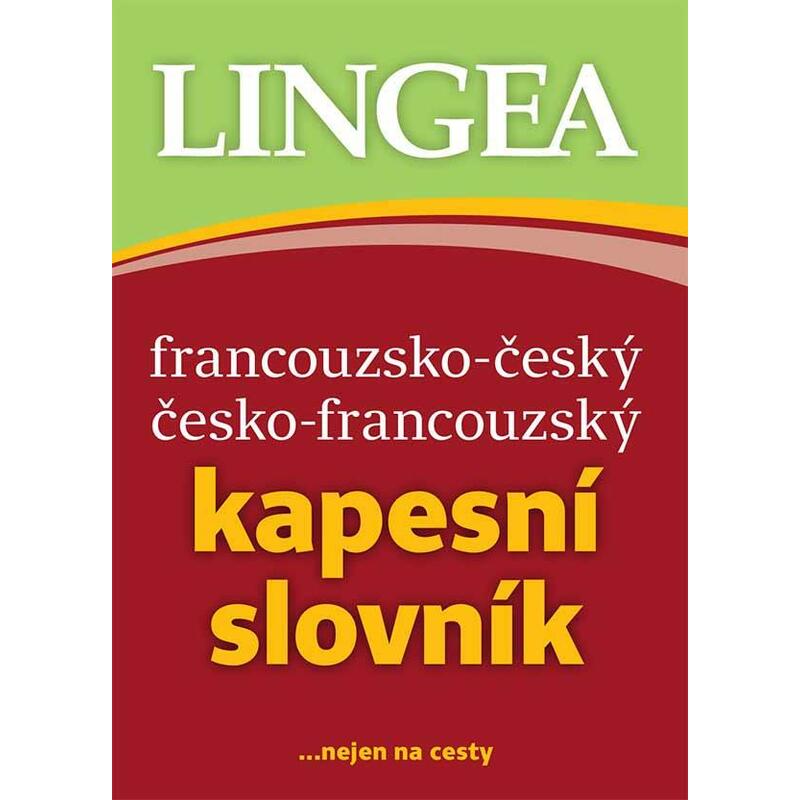 Francouzsko-český, česko-francouzský kapesní slovník ...nejen na cesty