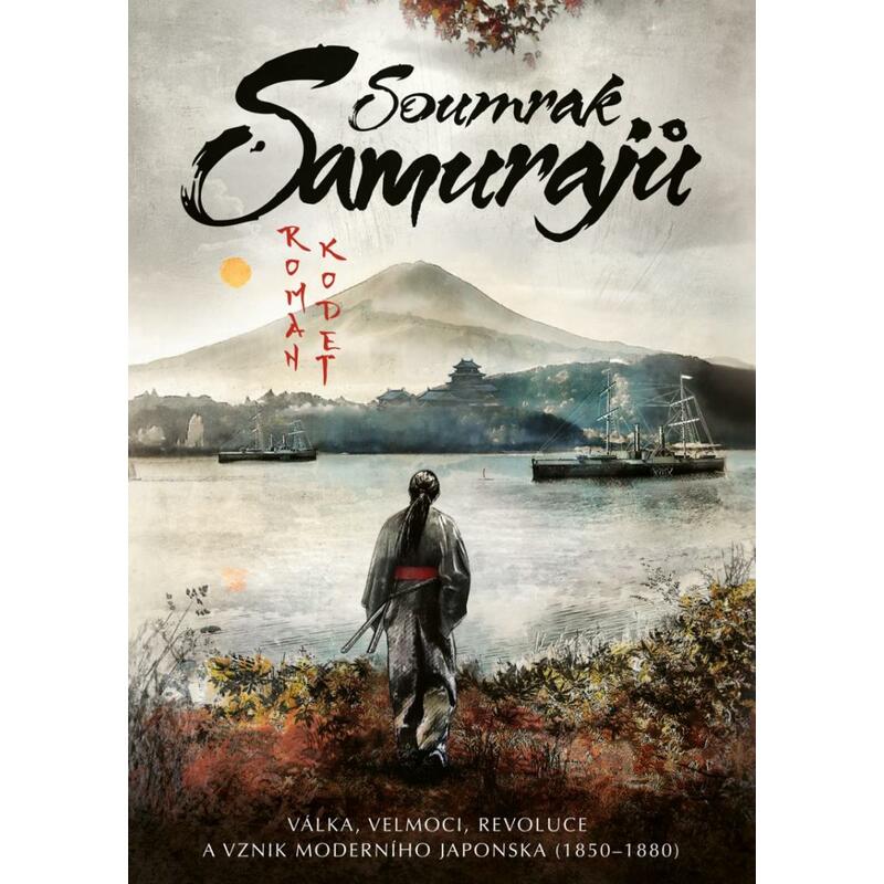 Soumrak samurajů - Válka, velmoci, revoluce a vznik moderního Japonska (1850–1880)