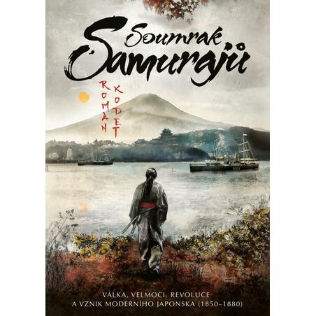 Soumrak samurajů - Válka, velmoci, revoluce a vznik moderního Japonska (1850–1880)
