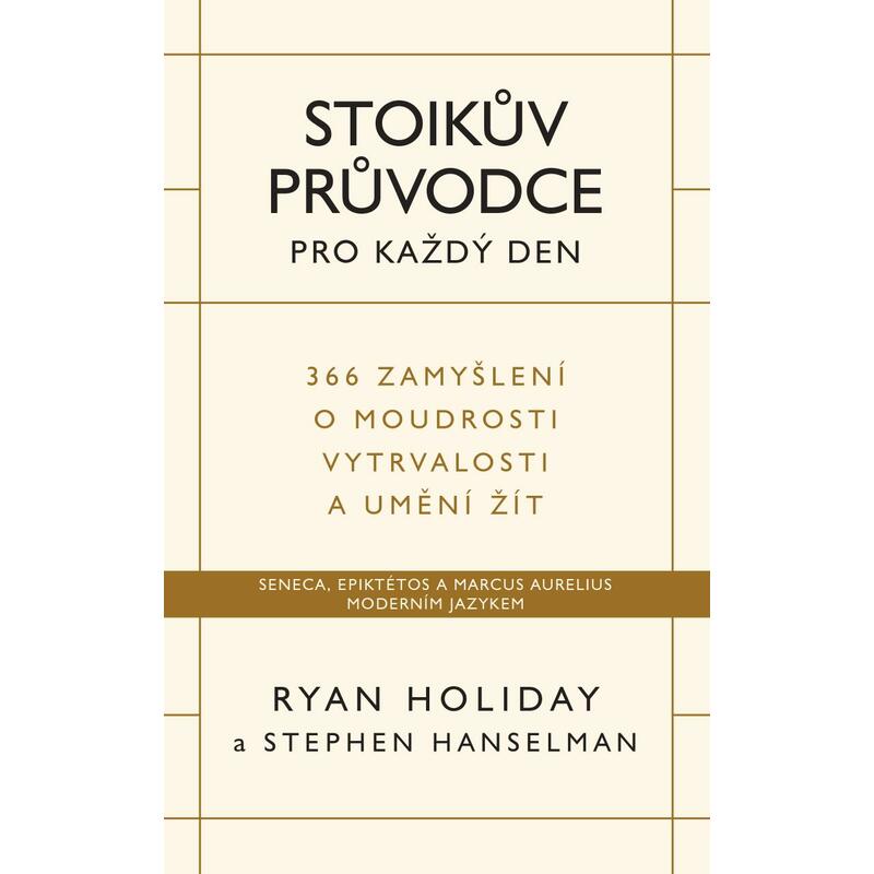 Stoikův průvodce pro každý den / 366 zamyšlení o moudrosti, vytrvalosti a umění žít