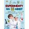 Experimenty na 15 minut - Zážitková věda a tvůrčí pokusy pro děti
