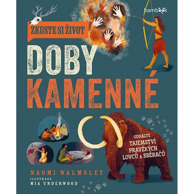 Zkuste si život doby kamenné - Objevte tajemství lovců a sběračů