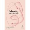 Sebepéče pro pečující - Průvodce vědomou péčí