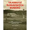 Tajemství šumavských bunkrů - Výstavba a osudy lehkého opevnění v letech 1937-1945