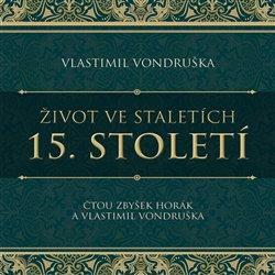 Život ve staletích 15. století - 2 CDmp3 (Čte Zbyšek Horák)