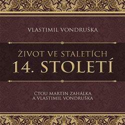 Život ve staletích 14. století - 2 CDmp3 (Čte Martn Zahálka)