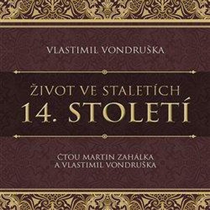 Život ve staletích 14. století - 2 CDmp3 (Čte Martn Zahálka)