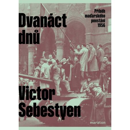 Dvanáct dnů - Příběh maďarského povstání 1956