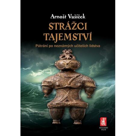 Strážci tajemství - Pátrání po neznámých učitelích lidstva