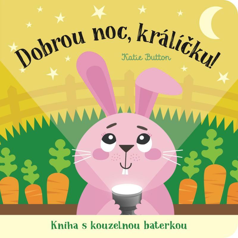 Dobrou noc, králíčku! Kniha s kouzelnou baterkou