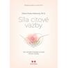Síla citové vazby - Jak vytvářet hluboké a trvalé intimní vztahy