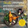 Skvělé recepty pro horkovzdušnou fritézu