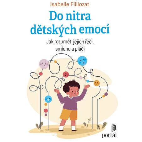 Do nitra dětských emocí - Jak rozumět jejich řeči, smíchu a pláči