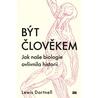 Být člověkem - Jak naše biologie ovlivnila historii