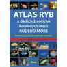 Atlas ryb a dalších živočichů korálových útesů Rudého moře - Praktická příručka pro vodní nadšence