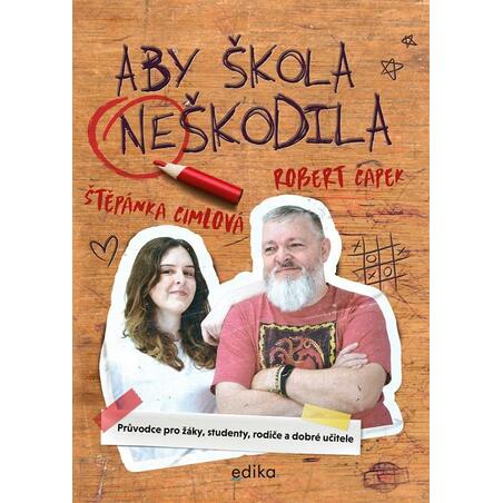 Aby škola neškodila - Průvodce pro žáky, studenty, rodiče a dobré učitele