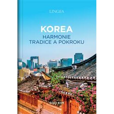 Korea - Harmonie tradice a pokroku