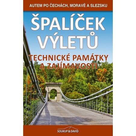 Špalíček výletů – Technické památky a zajímavosti - Autem po Čechách, Moravě a Slezsku