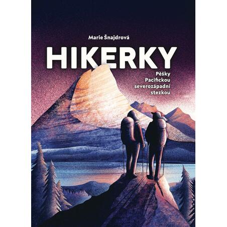 Hikerky - Pěšky Pacifickou severozápadní stezkou