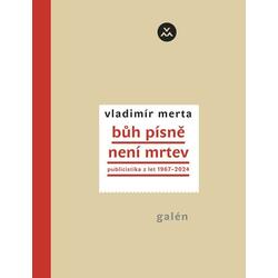 Bůh písně není mrtev - Publicistika z let 1967-2024