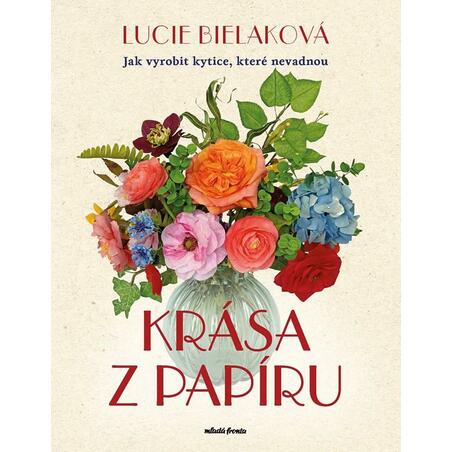 Krása z papíru - Jak vyrobit kytice, které nevadnou