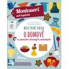 Moje první kniha o domově se spoustou úžasných samolepek (Montessori: Svět úspěchů)