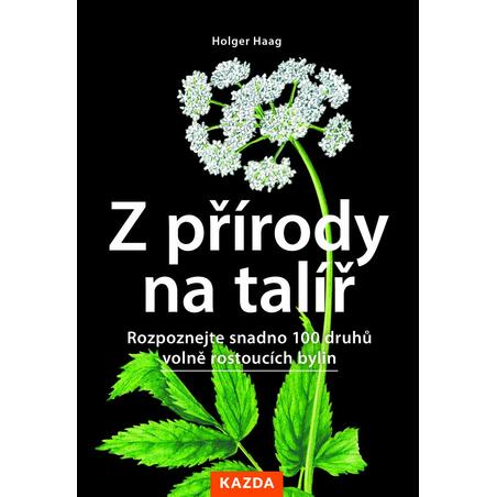 Z přírody na talíř - Rozpoznejte snadno 100 druhů volně rostoucích bylin