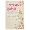 Intimní bylinky - Herbářový průvodce pro sexuální zdraví, potěšení a hormonální harmonii