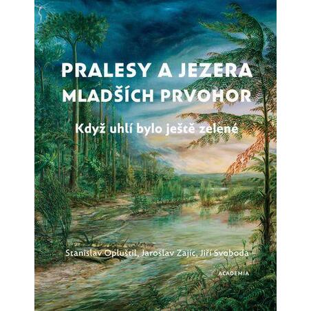 Pralesy a jezera mladších prvohor - Když uhlí bylo ještě zelené