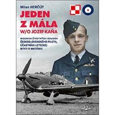 Jeden z mála W/O Jozef Kaňa - Mozaika životných osudov československého pilota, účastníka leteckej bitky o Britániu