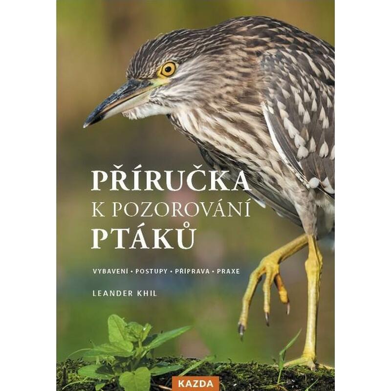 Příručka k pozorování ptáků - Vybavení, postupy, příprava, praxe