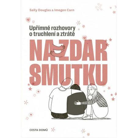 Na zdar smutku - Upřímné rozhovory o truchlení a ztrátě