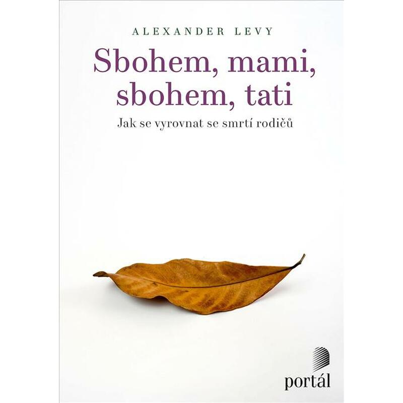 Sbohem, mami, sbohem, tati - Jak se vyrovnat se smrtí rodičů