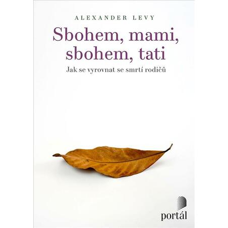 Sbohem, mami, sbohem, tati - Jak se vyrovnat se smrtí rodičů