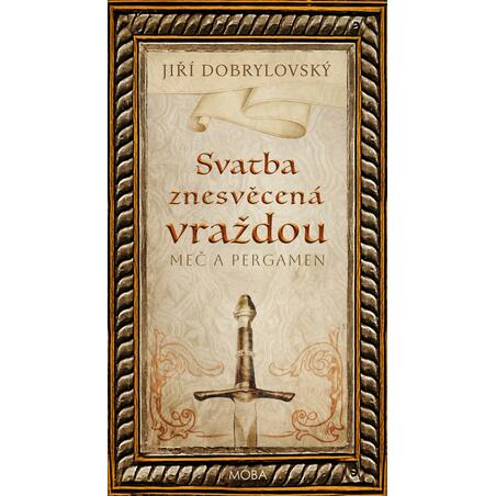 Svatba znesvěcená vraždou - Meč a pergamen