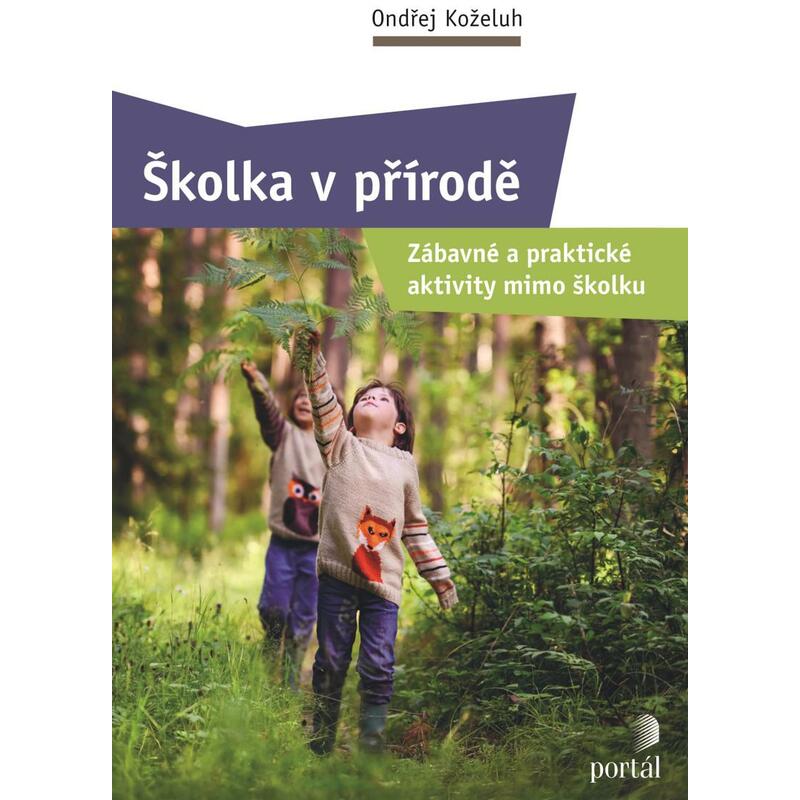 Školka v přírodě - Zábavné a praktické aktivity mimo školku