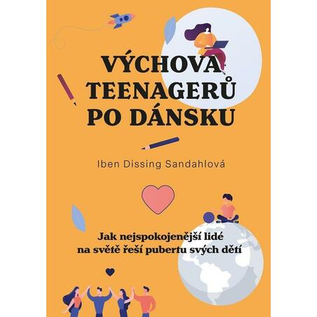 Výchova teenagerů po dánsku - Jak nejspokojenější lidé na světě řeší pubertu svých dětí
