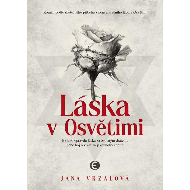 Láska v Osvětimi - Byla to opravdu láska za ostnatým drátem, nebo boj o život za jakoukoliv cenu?