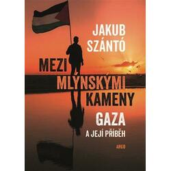 Mezi mlýnskými kameny - Gaza a její příběh