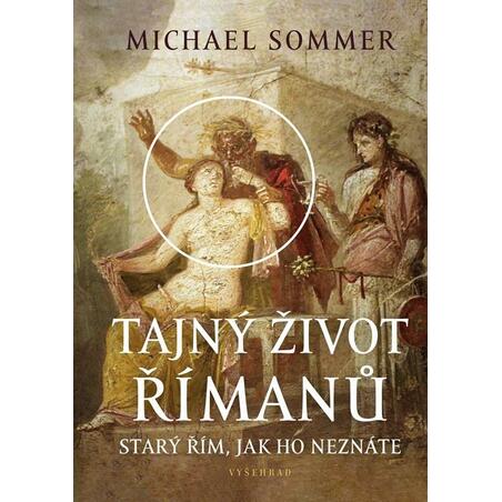 Tajný život Římanů - Starý Řím, jak ho neznáte