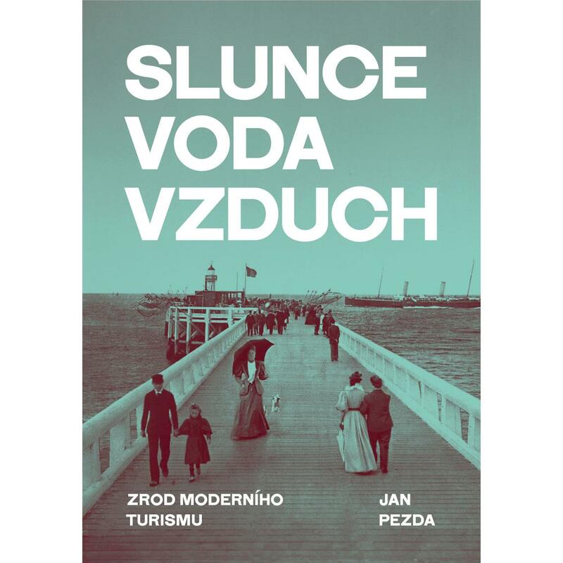 Slunce, voda, vzduch - Zrod moderního turismu