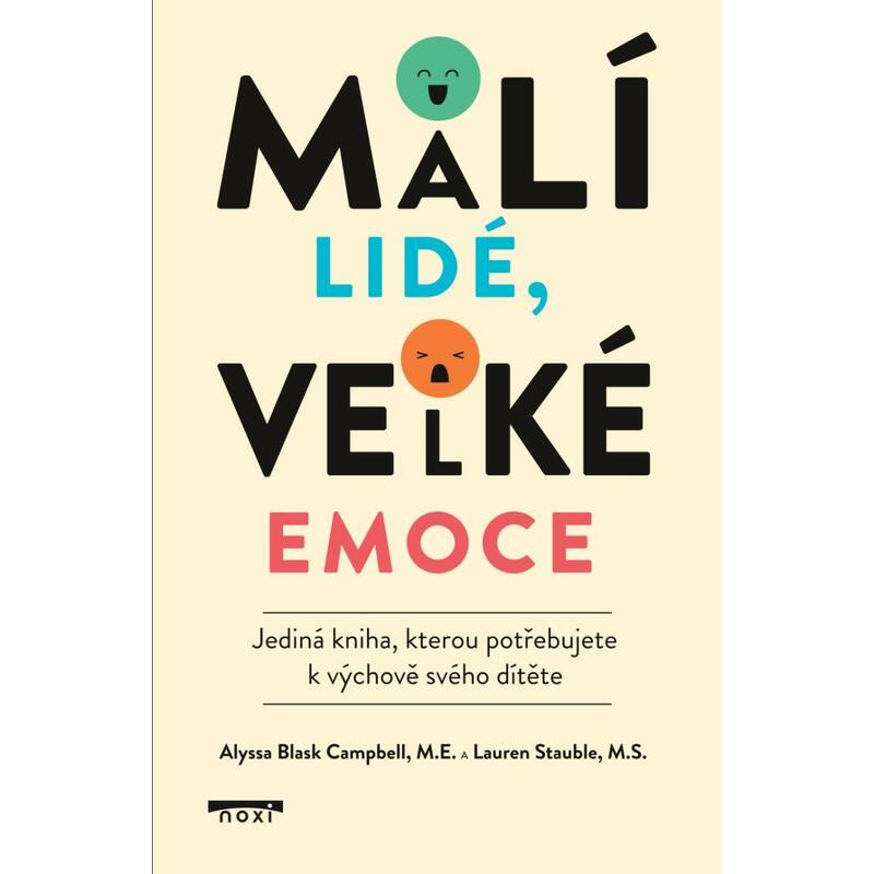 Malí lidé, velké emoce - Jediná kniha, kterou potřebujete k výchově svého dítěte