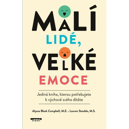 Malí lidé, velké emoce - Jediná kniha, kterou potřebujete k výchově svého dítěte
