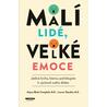 Malí lidé, velké emoce - Jediná kniha, kterou potřebujete k výchově svého dítěte