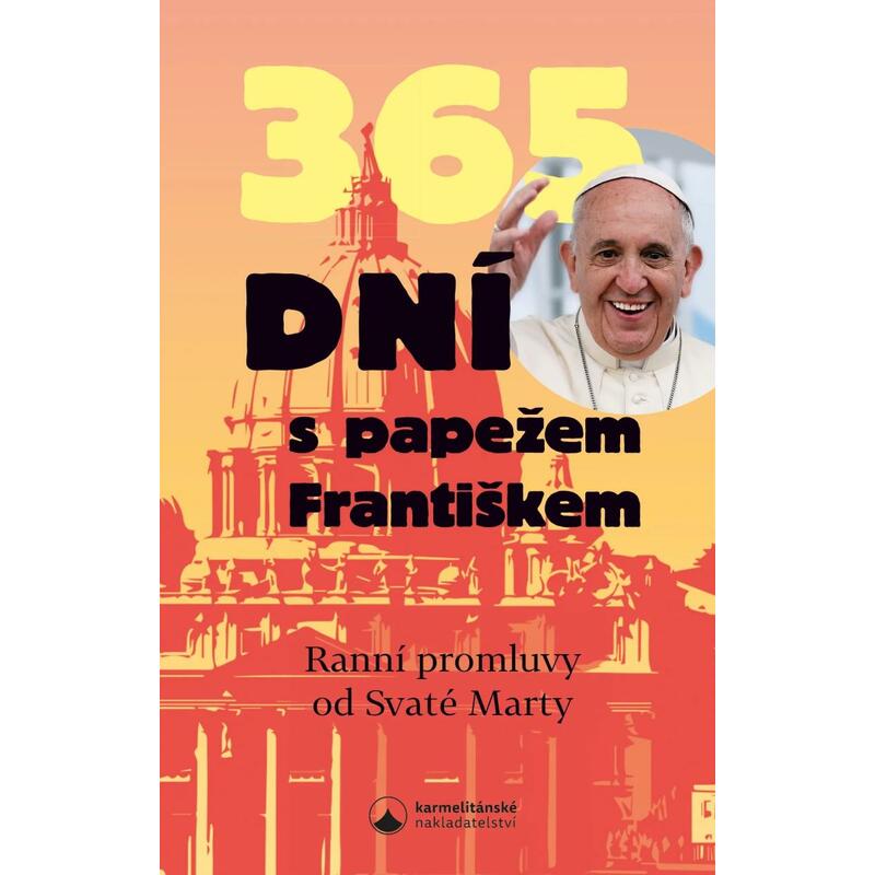 365 dní s papežem Františkem - Ranní promluvy od Svaté Marty